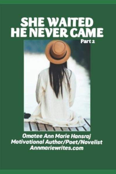 Cover for Omatee Ann Marie Hansraj · She Waited He Never Came Part 2 (Paperback Book) (2021)