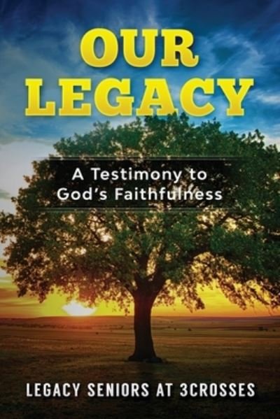 Cover for 3crosses Senior Adults · Our Legacy: A Testimony to God's Faithfulness (Paperback Bog) (2021)