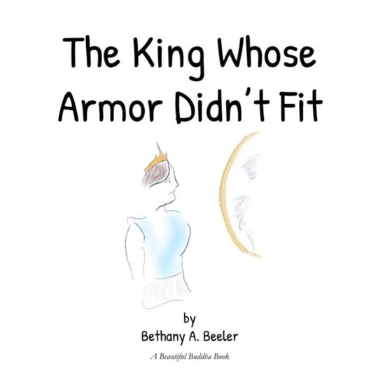 Cover for Bethany a Beeler · The King Whose Armor Didn't Fit (Paperback Book) (2021)