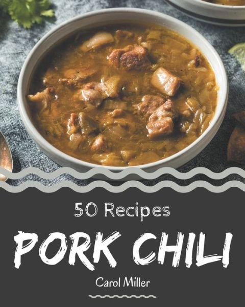 Cover for Carol Miller · 50 Pork Chili Recipes (Pocketbok) (2020)
