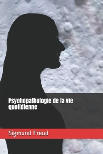 Cover for Sigmund Freud · Psychopathologie de la vie quotidienne (Paperback Bog) (2020)