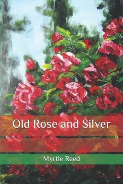 Cover for Myrtle Reed · Old Rose and Silver (Paperback Book) (2020)