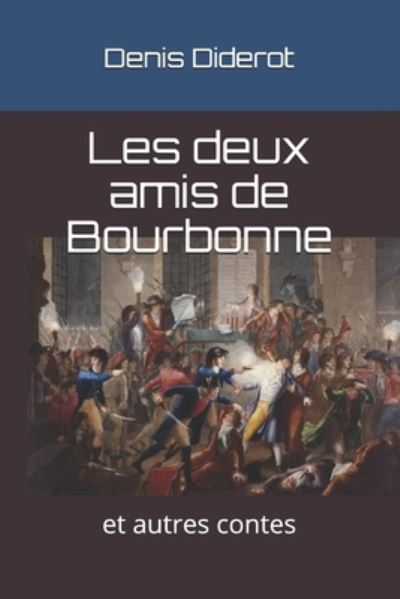 Les deux amis de Bourbonne - Denis Diderot - Kirjat - Independently Published - 9798593105967 - sunnuntai 10. tammikuuta 2021