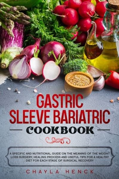 Cover for Chayla Henck · Gastric Sleeve Bariatric Cookbook (Pocketbok) (2020)