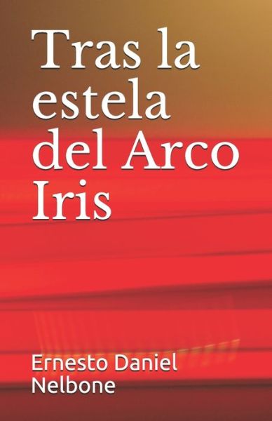 Cover for Ernesto Daniel Nelbone · Tras la estela del Arco Iris (Paperback Book) (2020)