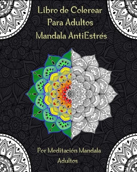 Cover for Meditación Mandala Adultos · Libro de Colerear Para Adultos Mandala AntiEstres (Paperback Book) (2020)