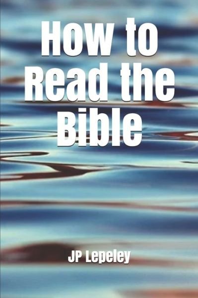 Cover for Jp Lepeley · How to Read the Bible (Paperback Bog) (2020)
