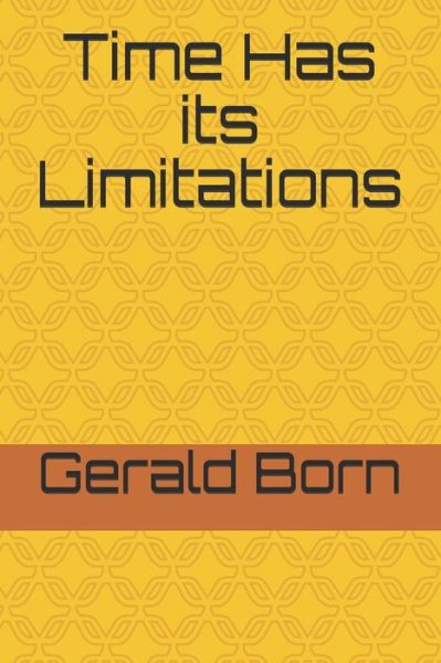 Cover for Gerald Born · Time Has its Limitations (Paperback Book) (2020)