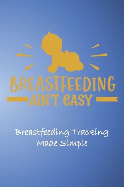 Cover for McClarke Publishing · Breastfeeding Ain't Easy (Pocketbok) (2020)