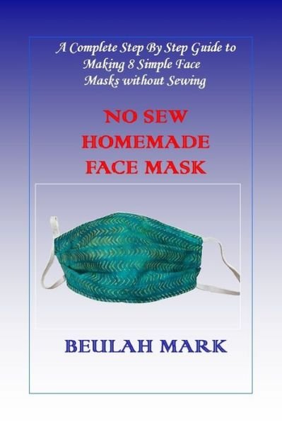 Cover for Beulah Mark · No Sew Homemade Face Mask (Paperback Book) (2020)