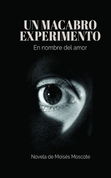 Cover for Moisés Moscote · Un macabro experimento (Paperback Book) (2020)