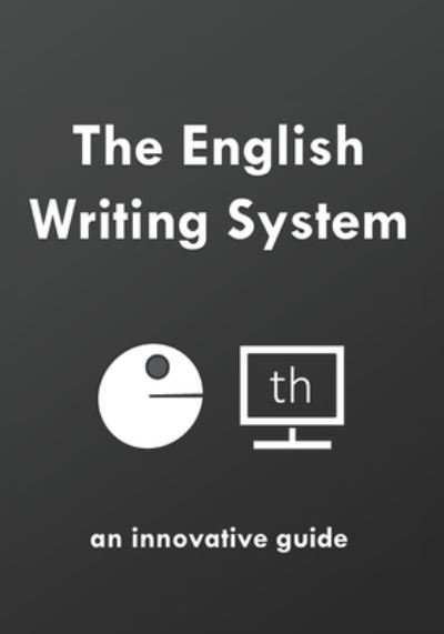 Cover for David Young · The English Writing System: an innovative guide - Englishing (Paperback Bog) (2020)