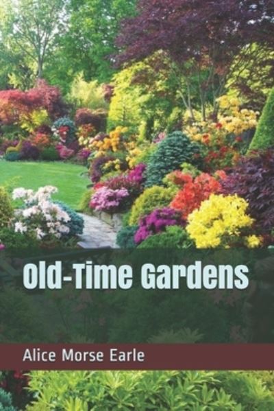 Cover for Alice Morse Earle · Old-Time Gardens (Paperback Book) (2021)