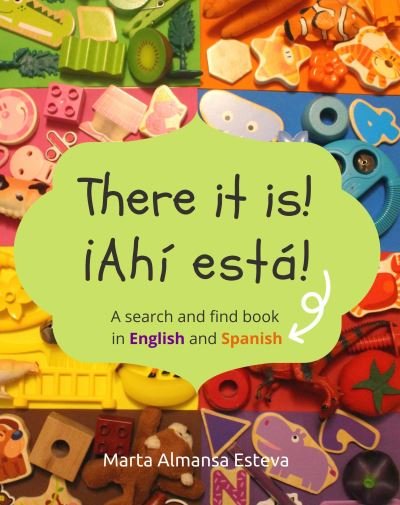 Cover for Marta Almansa Esteva · There it is! !Ahi esta!: A search and find book in English and Spanish (Paperback Bog) (2020)