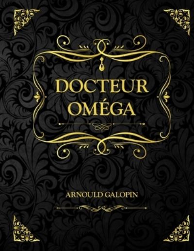 Cover for Arnould Galopin · Le Docteur Omega (Paperback Book) (2021)