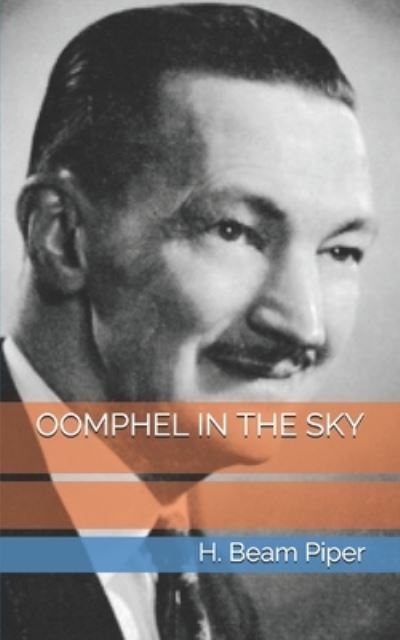 Oomphel in the Sky - H Beam Piper - Books - Independently Published - 9798714298967 - April 26, 2021