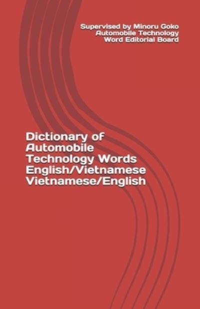 Cover for Minoru Goko · Dictionary of Automobile Technology Words English / Vietnamese Vietnamese / English - Dictionary of Automobile Technology Words (Paperback Book) (2021)