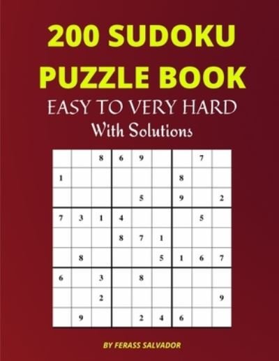 Cover for Ferass Salvador · 200 Sudoku Puzzle Book Easy To Very Hard With Solutions: Over 200 Sudoku For Beginners and Professionals (Paperback Bog) (2021)