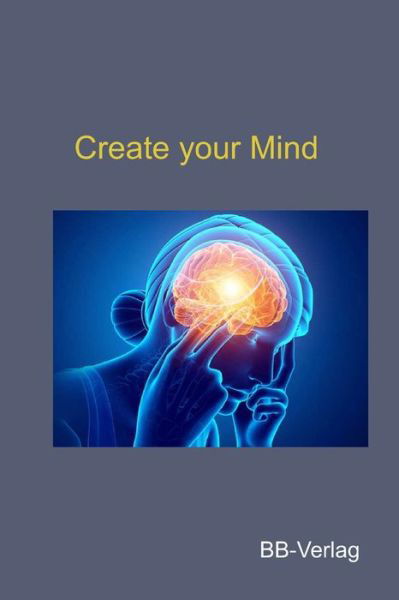 Cover for Bernhard Brose · Create your Mind (Pocketbok) (2021)