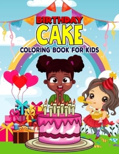 Cover for Pixelart Studio · Birthday Cake Coloring Book for Kids: Fun and Relaxing Cupcake Coloring Activity Book for Boys, Girls, Toddler, Preschooler &amp; Kids - Ages 4-8 (Paperback Book) (2021)