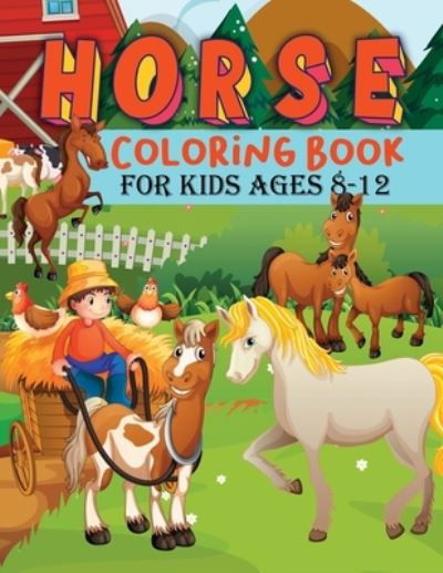 Cover for Sky Bini Art · Horse Coloring Book For Kids: Fun Children's Coloring Book for Kids ages 8 to 12, Horse Lovers Coloring Book Wonderful Horses Coloring Book, Horse Coloring Book for Kids Ages 4-8 9-12 (Paperback Bog) (2021)