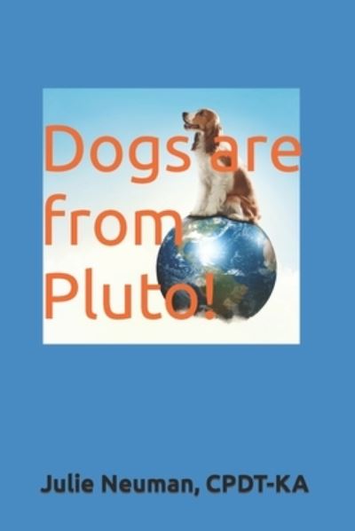 Cover for Cpdt-Ka Julie Neuman · Dogs Are From Pluto! (Pocketbok) (2022)