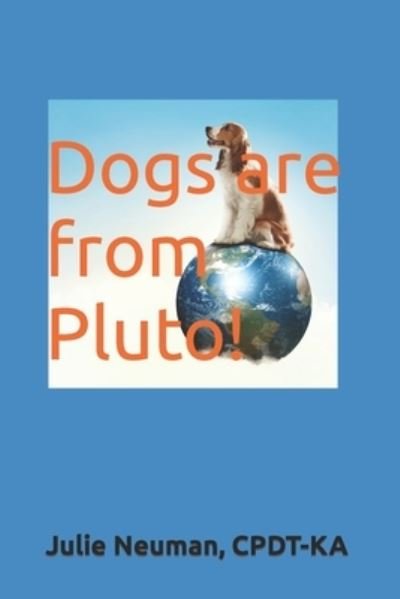 Cover for Cpdt-Ka Julie Neuman · Dogs Are From Pluto! (Paperback Book) (2022)