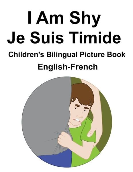 Cover for Richard Carlson · English-French I Am Shy / Je Suis Timide Children's Bilingual Picture Book (Taschenbuch) (2021)