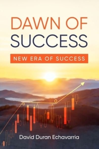Cover for Echavarria David Duran Echavarria · Dawn of Success: New Era of Success (Taschenbuch) (2022)