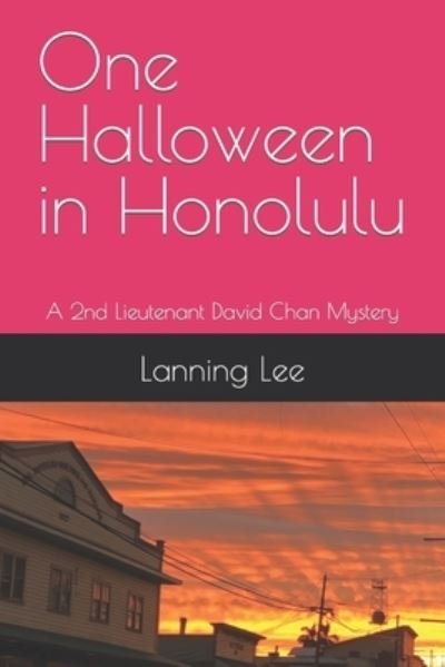 Cover for Lanning C Lee · One Halloween in Honolulu: A 2nd Lieutenant David Chan Mystery (Paperback Book) (2022)
