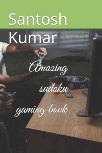 Cover for Santosh Kumar · Amazing sudoku gaming book (Paperback Book) (2022)