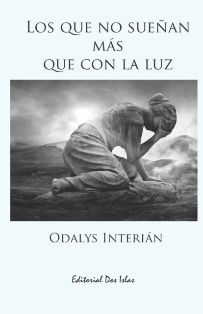 Cover for Odalys Interian · Los que no suenan mas que con la luz (Pocketbok) (2022)