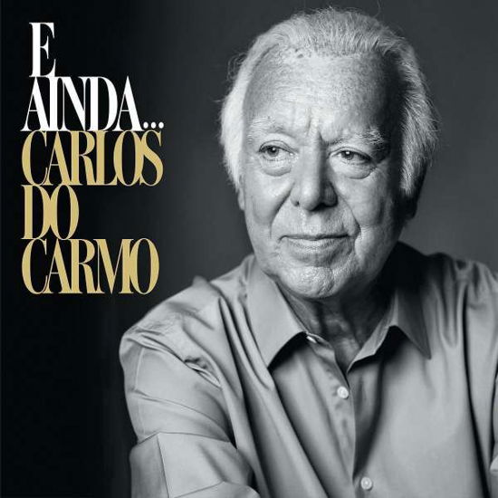 E Ainda... - Carlos Do Carmo - Musik - UNIVERSAL - 0602435395968 - 16. april 2021