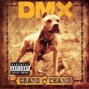 Grand Champ - Dmx - Musiikki - DEF JAM - 0602498608968 - maanantai 15. syyskuuta 2003