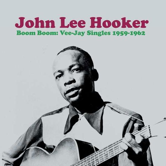 Boom Boom: Vee-jay Singles 1959-1962 - John Lee Hooker - Musik - WAX LOVE - 0637913077968 - 30. März 2018