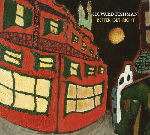 Cover for Howard Fishman · Better Get Right (CD) (2010)