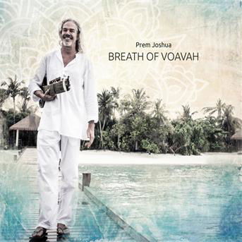 Breath Of Voavah - Prem Joshua - Musikk - NAMASTE - 4036067331968 - 20. juli 2017