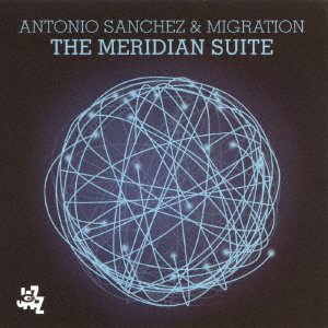 Cover for Antonio Sanchez · The Meridian Suite &lt;limited&gt; (CD) [Japan Import edition] (2017)