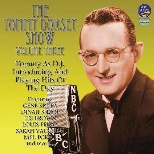 Cover for Tommy Dorsey &amp; His Orchestra · The Tommy Dorsey Show Vol. 3 (CD) (2019)