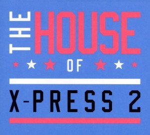 Cover for X-Press 2 · The House of X-Press 2 (CD)