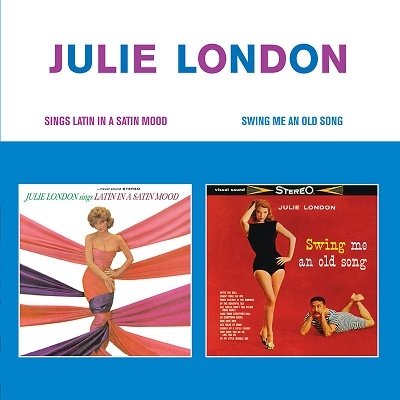 Cover for Julie London · Sings Latin In A Satin Mood + Swing Me An Old Song (CD) (2023)