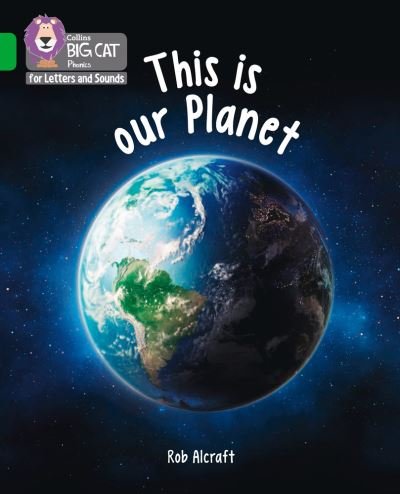 This is Our Planet: Band 05/Green - Collins Big Cat Phonics for Letters and Sounds - Rob Alcraft - Böcker - HarperCollins Publishers - 9780008409968 - 14 oktober 2020