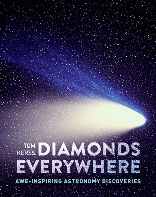 Cover for Tom Kerss · Diamonds Everywhere: Awe-Inspiring Astronomy Discoveries (Inbunden Bok) (2023)