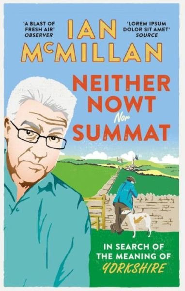 Cover for Ian McMillan · Neither Nowt Nor Summat: In search of the meaning of Yorkshire (Paperback Book) (2016)