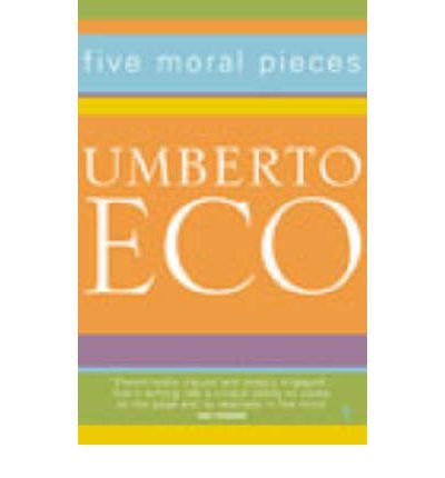 Five Moral Pieces - Umberto Eco - Kirjat - Vintage Publishing - 9780099276968 - torstai 5. joulukuuta 2002