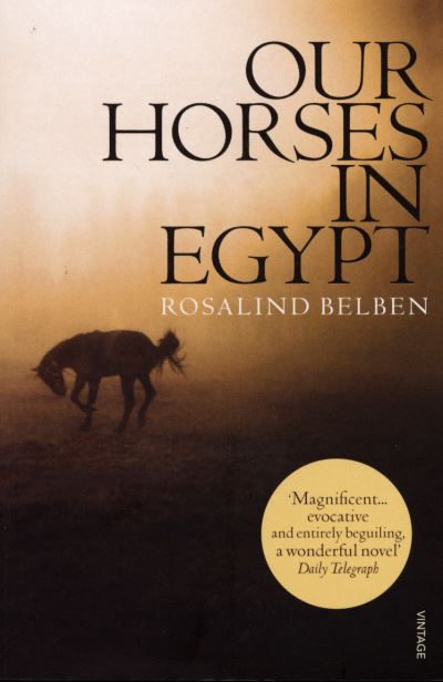 Cover for Rosalind Belben · Our Horses in Egypt (Paperback Book) (2008)
