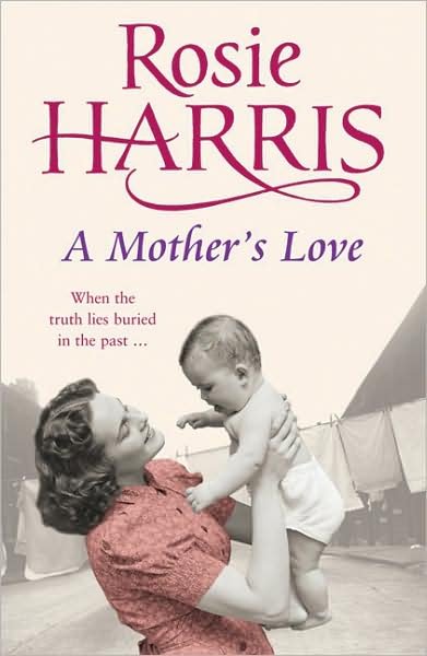 A Mother's Love: a gripping and heart-tugging saga set in Liverpool during the aftermath of World War One - Rosie Harris - Bøker - Cornerstone - 9780099502968 - 15. februar 2007