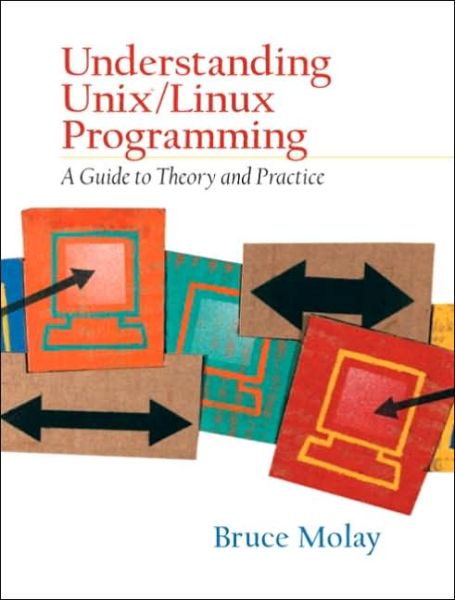 Cover for Bruce Molay · Understanding UNIX / LINUX Programming: A Guide to Theory and Practice (Paperback Bog) (2002)