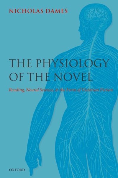 Cover for Dames, Nicholas (Theodore Kahan Professor in the Humanities, Columbia University) · The Physiology of the Novel: Reading, Neural Science, and the Form of Victorian Fiction (Hardcover Book) (2007)