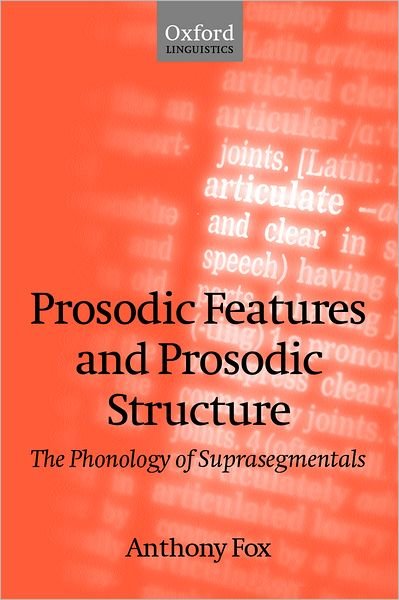 Cover for Fox, Anthony (Senior Lecturer in Linguistics, Senior Lecturer in Linguistics, University of Leeds) · Prosodic Features and Prosodic Structure: The Phonology of Suprasegmentals (Pocketbok) (2002)